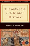 The Mongols and global history : a Norton documents reader
