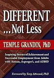 Different . . . Not Less: Inspiring Stories of Achievement and Successful Employment from Adults with Autism, Aspergers, and ADHD