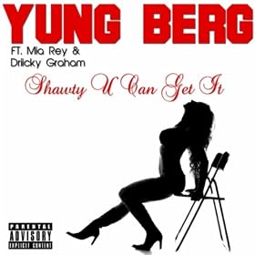 Shawty U Can Get It (Dirty) (feat. Mia Rey & Driicky Graham) [Explicit]