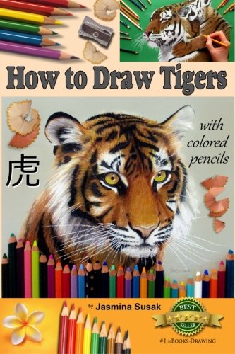 How to Draw Tigers with Colored Pencils: How to Draw Realistic Wild Animals, Learn to Draw Lifelike Big Cats, Wildlife Art, Tiger, Drawing Lessons, Realism, Learn How to Draw, Art Book, Illustrations