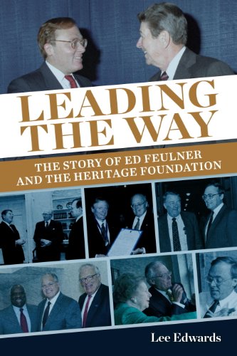 Leading the Way: The Story of Ed Feulner and the Heritage Foundation