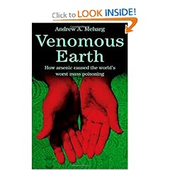 Venomous Earth: How Arsenic Caused The World's Worst Mass Poisoning (Macsci) by Andrew A. Meharg
