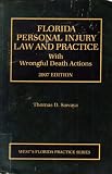 Florida Personal Injury Law and Practice with Wrongful Death Actions, 2007 Edition. (West's Florida Practice Series, Volume 6)