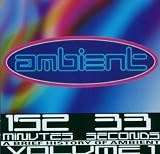 A Brief History of Ambient Vol.1: 152 Minutes 33 Seconds