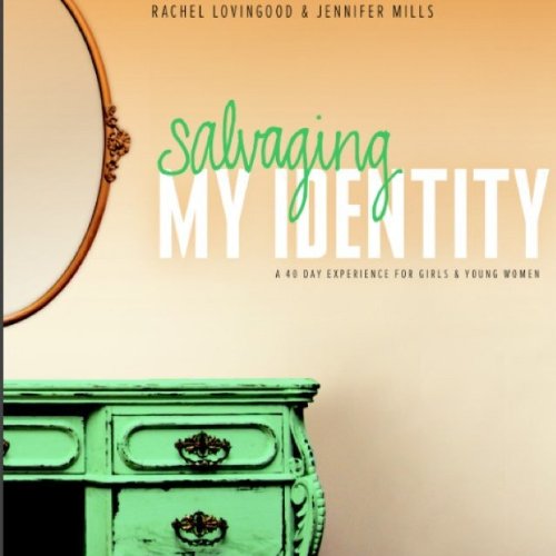 Salvaging My Identity: A 40 Day Experience for Girls & Young Women
