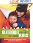 Outdoor Parents, Outdoor Kids: A Guide to Getting Your Kids Active in the Great Outdoors