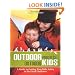 Outdoor Parents, Outdoor Kids: A Guide to Getting Your Kids Active in the Great Outdoors