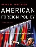 American foreign policy : the dynamics of choice in the 21st century