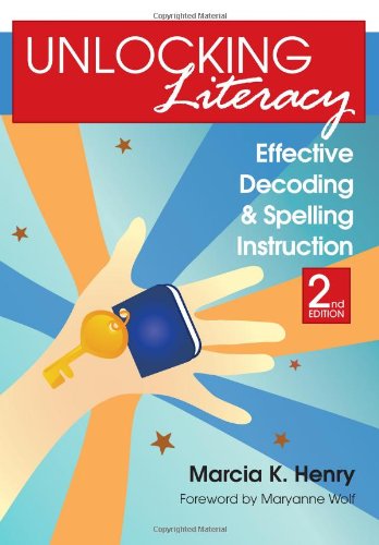 Unlocking Literacy: Effective Decoding and Spelling Instruction, Second Edition