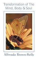 Transformation Of The Mind, Body & Soul