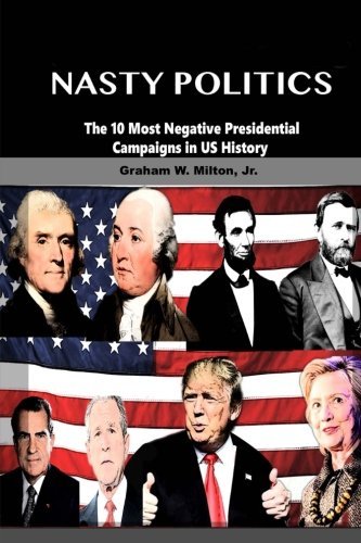 Nasty Politics: The 10 Most Negative Presidential Campaigns in US History
