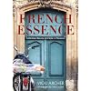 French Essence: Ambience, Beauty, and Style in Provence