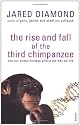 The Rise and Fall of the Third Chimpanzee