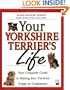 Your Yorkshire Terrier's Life: Your Complete Guide to Raising Your Pet from Puppy to Companion (Your Pet's Life)