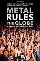 Metal Rules the Globe: Heavy Metal Music around the World