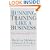Running Training Like a Business: Delivering Unmistakable Value