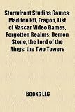 Stormfront Studios Games: Madden Nfl, Eragon, List of Nascar Video Games, Forgotten Realms: Demon Stone, the Lord of the Rings: the Two Towers