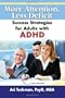 More Attention, Less Deficit: Success Strategies for Adults with ADHD