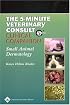 The 5-Minute Veterinary Consult Clinical Companion: Small Animal Dermatology