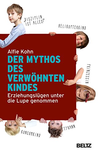 Download Der Mythos des verwöhnten Kindes: Erziehungslügen unter die Lupe genommen Download Der Mythos des verwöhnten Kindes: Erziehungslügen unter die Lupe genommen