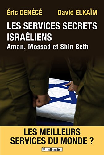 Les services secrets israéliens, Aman, Mossad et Shin Beth: Les meilleurs services du monde? Les services secrets israéliens, Aman, Mossad et Shin Beth: Les meilleurs services du monde?