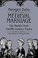Medieval Marriage: Two Models from Twelfth-Century France (The Johns Hopkins Symposia in Comparative History)