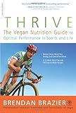 Thrive: The Vegan Nutrition Guide to Optimal Performance in Sports and Life