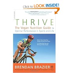 Thrive: The Vegan Nutrition Guide to Optimal Performance in Sports and Life: The Whole Food Way to Lose Weight, Reduce Stress, and Stay Healthy for Life