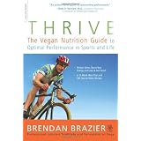 Thrive: The Vegan Nutrition Guide to Optimal Performance in Sports and Life