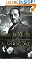 Alanbrooke War Diaries 1939-1945: Field Marshall Lord Alanbrooke