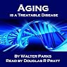 Aging Is a Treatable Disease: Your Anti-Aging Options