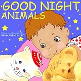 Good Night, Animals (A Beautifully Illustrated Childrens Picture Book; Perfect Bedtime Story)