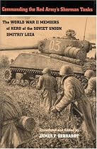 Commanding the Red Army's Sherman Tanks: The World War II Memoirs of Hero of the Soviet Union Dmitriy Loza