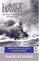 Last Dawn: The Royal Oak Tragedy at Scapa Flow
