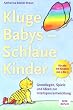 Kluge Babys - schlaue Kinder: Grundlagen, Spiele und Ideen zur Intelligenzentwicklung