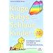 Kluge Babys - schlaue Kinder: Grundlagen, Spiele und Ideen zur Intelligenzentwicklung