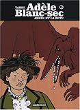 Adèle Blanc-Sec, Tome 1 : Adèle et la bête par Jacques Tardi Adèle Blanc-Sec, Tome 1 : Adèle et la bête par Tardi