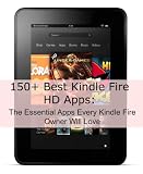 150+ Best Kindle Fire HD Apps: The Essential Apps Every Kindle Owner will Love!
