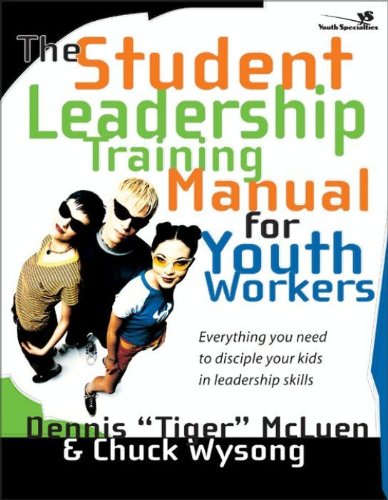 The Student Leadership Training Manual for Youth Workers: Everything You Need to Disciple Your Kids in Leadership Skills (Youth Specialties)