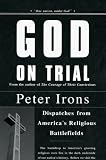 God on Trial: Dispatches from America`s Religious Battlefields