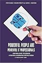 Powerful People Are Powerful IT Professionals: Your Daily Guide To Becoming a Powerful Information Systems Person