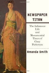 Image of Newspaper Titan: The Infamous Life and Monumental Times of Cissy Patterson