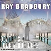 Death Is a Lonely Business | [Ray Bradbury]