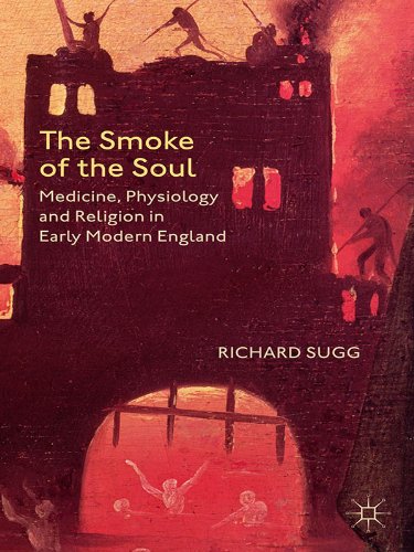 The Smoke of the Soul: Medicine, Physiology and Religion in Early Modern England