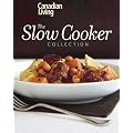 Canadian Living: The Slow Cooker Collection