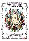 The what on earth? wallbook of Shakespeare
