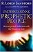 Understanding Prophetic People: Blessings and Problems with the Prophetic Gift