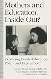 Mothers and education: inside out? : exploring family-education policy and experience