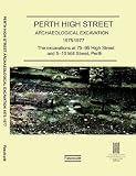Perth High Street archaeological excavation 1975-1977. Fascicule 1, The excavations at 75-95 High Street and 5-10 Mill Street, Perth