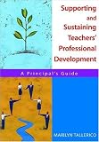 Supporting and Sustaining Teachers' Professional Development: A Principal's Guide